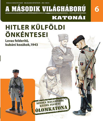 A MÁSODIK VILÁGHÁBORÚ KATONÁI 6. /HITLER KÜLFÖLDI ÖNKÉNTESEI - LOVAS FELDERÍTŐ, KUBÁNI KOZÁKOK, 1943
