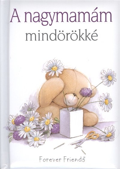 A NAGYMAMÁM MINDÖRÖKKÉ /FOREVER FRIENDS