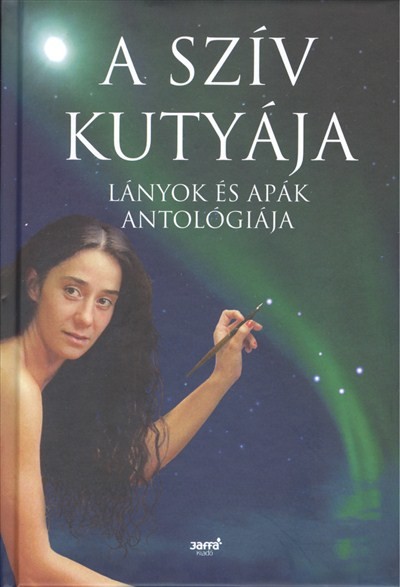 A SZÍV KUTYÁJA /LÁNYOK ÉS APÁK ANTOLÓGIÁJA