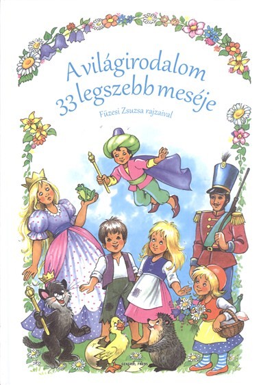 A VILÁGIRODALOM 33 LEGSZEBB MESÉJE