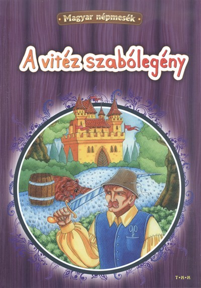 A VITÉZ SZABÓLEGÉNY /MAGYAR NÉPMESÉK