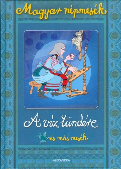 A víz tündére és más mesék /Magyar népmesék