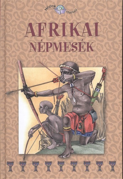 AFRIKAI NÉPMESÉK /NÉPEK MESÉI 3.