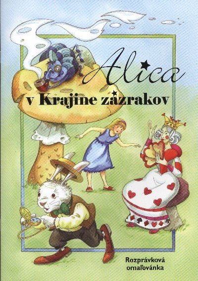  Alica v krajine zazrakov /Rozprávková omalovánka - Alice Csodaországban /szlovák 