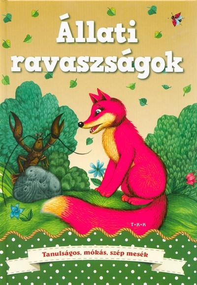 Állati ravaszságok - Tanulságos, mókás, szép mesék