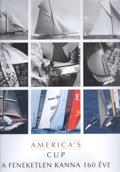 AMERICA`S CUP - A FENEKETLEN KANNA 160 ÉVE /HAJÓ MAGAZIN KÜLÖNKIADÁS