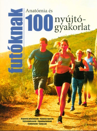 Anatómia és 100 nyújtógyakorlat futóknak