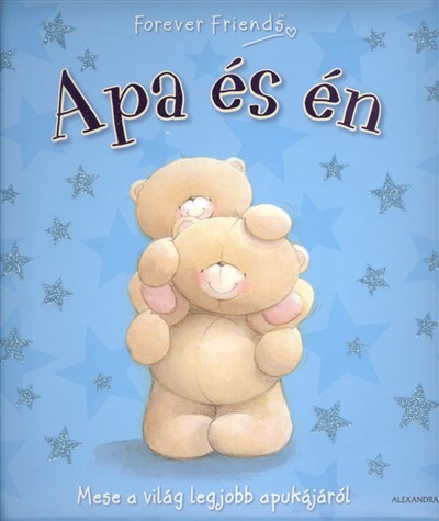 Apa és én - Mese a világ legjobb apukájáról /Forever friends