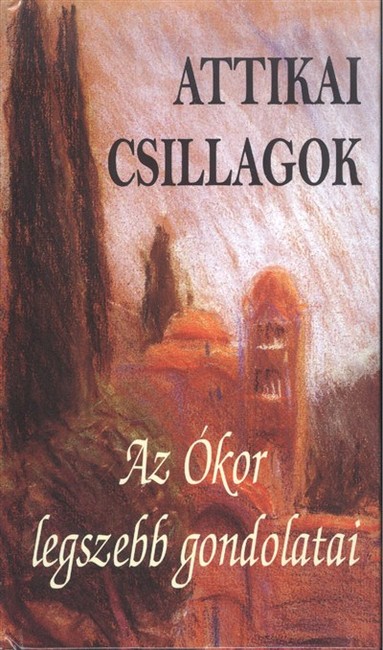 Attikai csillagok /Az ókor legszebb gondolatai