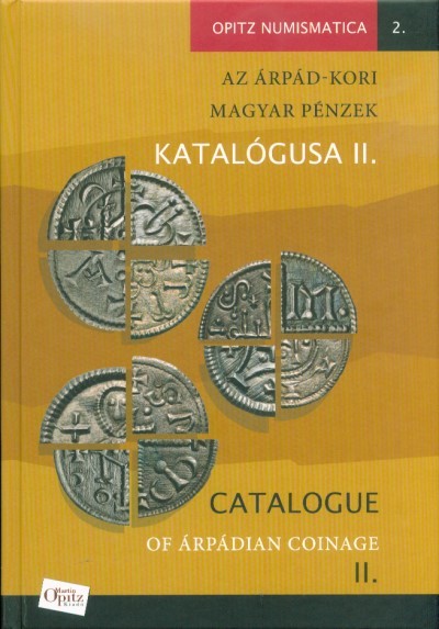 Az Árpád-kori magyar pénzek katalógusa II. - Opitz Numismatica 2.