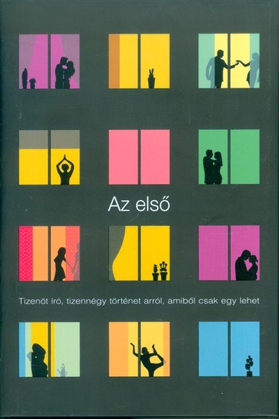 Az első /Tizenöt író, tizennégy történet arról, amiből csak egy lehet