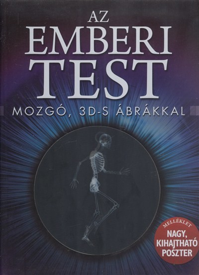 Az emberi test - Mozgó, 3D-s ábrákkal /Nagy, kihajtható poszter melléklet