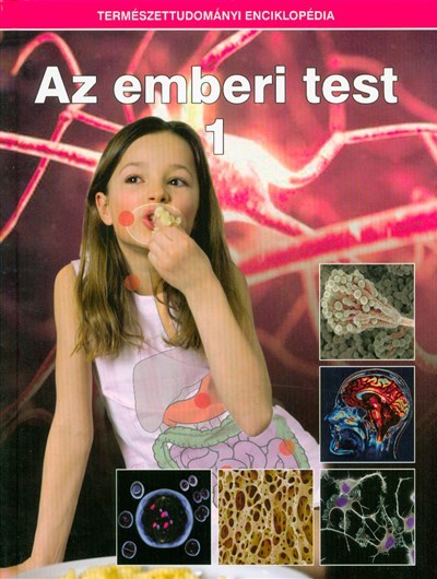 Az emberi test 1. /Természettudományi enciklopédia 9.