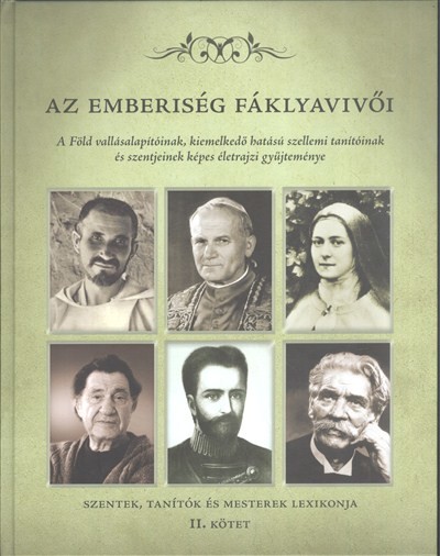 AZ EMBERISÉG FÁKLYAVIVŐI II. /SZENTEK, TANÍTÓK ÉS MESTEREK LEXIKONJA