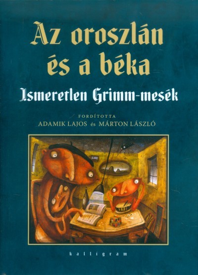 Az oroszlán és a béka /Ismeretlen Grimm-mesék