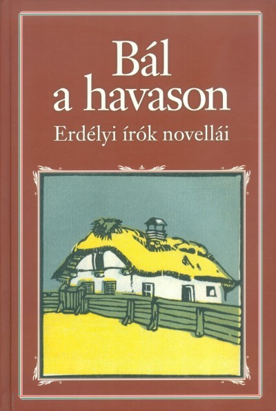 BÁL A HAVASON (ERDÉLYI ÍRÓK NOVELLÁI) /NEMZETI KÖNYVTÁR 62.