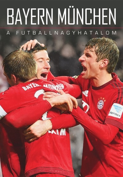 Bayern München /A futballnagyhatalom