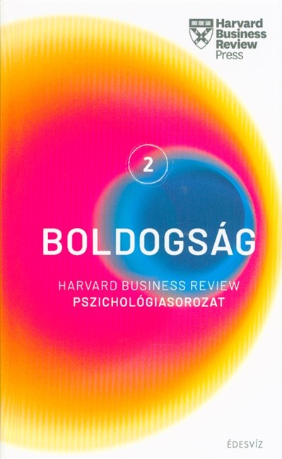 Boldogság /Harvard Business Review pszichológiasorozat 2.