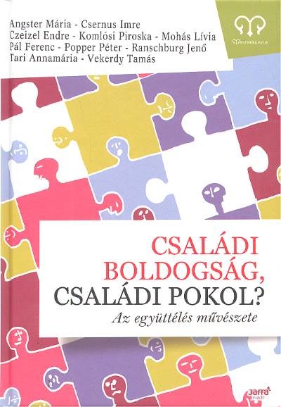 Családi boldogság, családi pokol? - Az együttélés művészete /Mesterkurzus