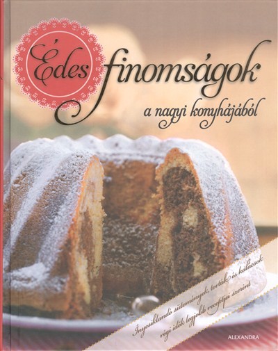 Édes finomságok a nagyi könyhájából