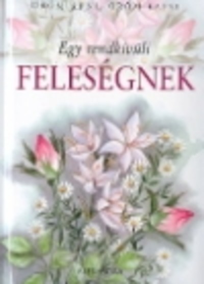EGY RENDKÍVÜLI FELESÉGNEK
