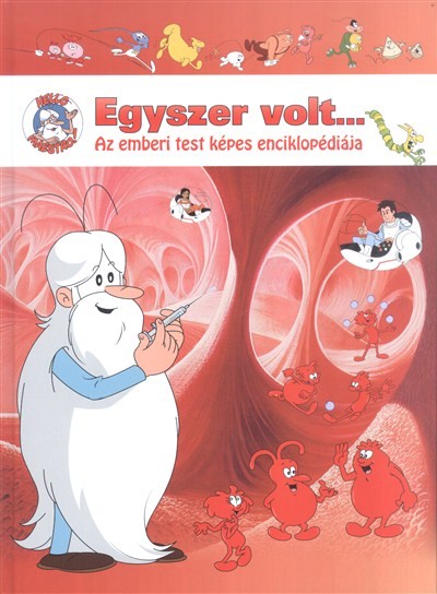 EGYSZER VOLT... /AZ EMBERI TEST KÉPES ENCIKLOPÉDIÁJA
