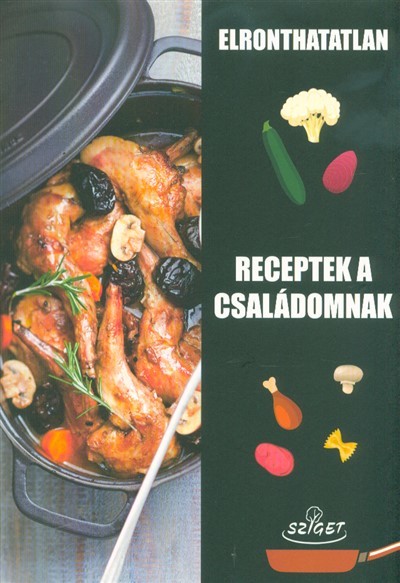 Elronthatatlan receptek a családomnak