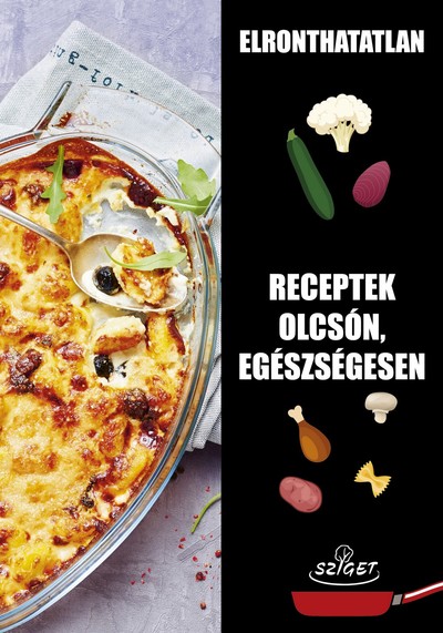 Elronthatatlan receptek olcsón, egészségesen