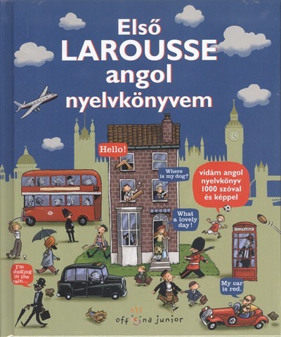 ELSŐ LAROUSSE ANGOL NYELVKÖNYVEM /VIDÁM ANGOL NYELVKÖNYV 1000 SZÓVAL ÉS KÉPPEL