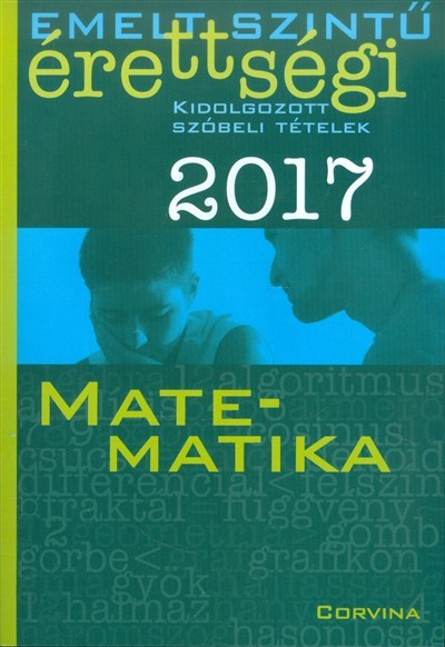 Emelt szintű érettségi 2017. - Matematika /Kidolgozott szóbeli tételek