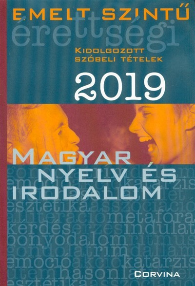 Emelt szintű érettségi 2019. - Magyar nyelv és irodalom /Kidolgozott szóbeli tételek