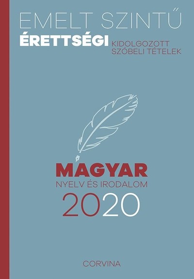 Emelt szintű érettségi 2020. - Magyar nyelv és irodalom /Kidolgozott szóbeli tételek