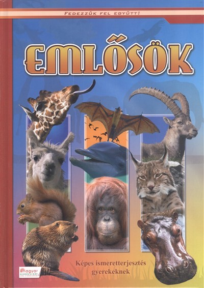 EMLŐSÖK - KÉPES ISMERETTERJESZTÉS GYEREKEKNEK /FEDEZZÜK FEL EGYÜTT!