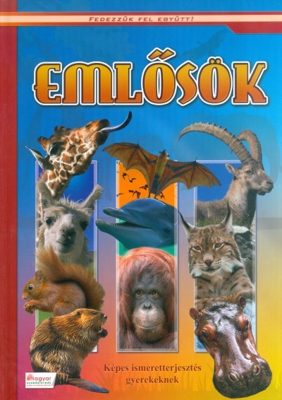 Emlősök - Képes ismeretterjesztés gyerekeknek /Fedezzük fel együtt!
