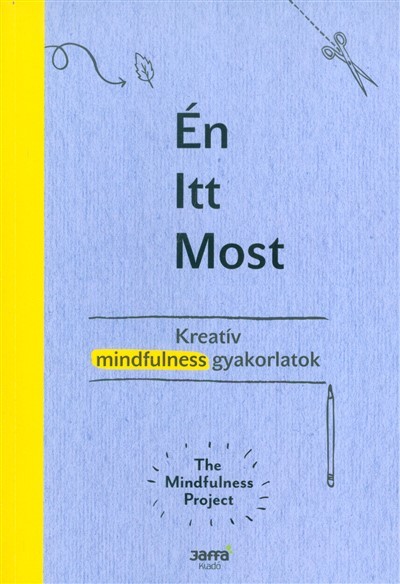 Én - itt - most /Kreatív mindfulness gyakorlatok