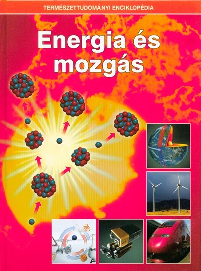 Energia és mozgás /Természettudományi enciklopédia 14.