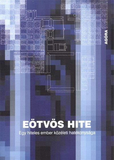 EÖTVÖS HITE /EGY HITELES EMBER KÖZÉLETI HATÉKONYSÁGA