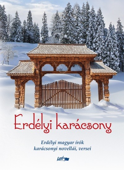 Erdélyi karácsony - Erdélyi magyar írók karácsonyi novellái, versei §K