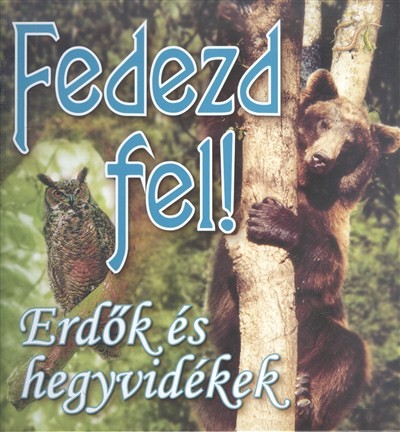 FEDEZD FEL! /ERDŐK ÉS HEGYVIDÉKEK