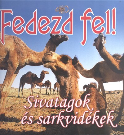 Fedezd fel! /Sivatagok és sarkvidékek