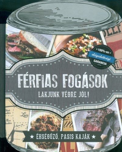 Férfias fogások /Lakjunk végre jól! - Éhségűző, pasis kaják