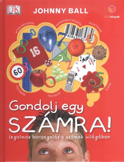 Gondolj egy számra! - Izgalmas barangolás a számok világában /Okos könyvek