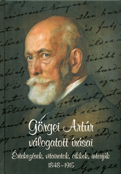 Görgei Artúr válogatott írásai /Értekezések, vitairatok, cikkek, interjúk 1848-1915.
