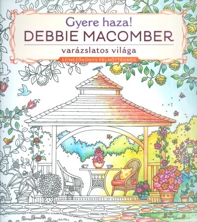 Gyere haza! - Debbie Macomber varázslatos világa /Színezőkönyv felnőtteknek