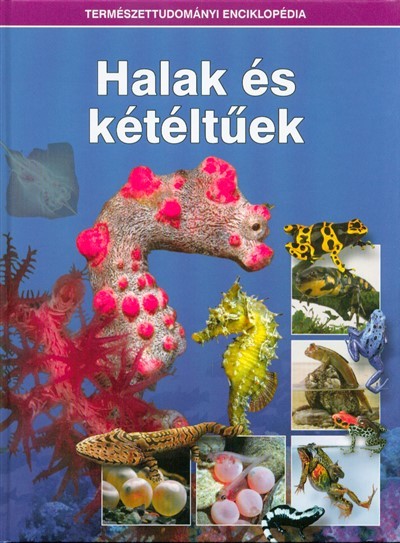 Halak és kétéltüek /Természettudományi enciklopédia 11.