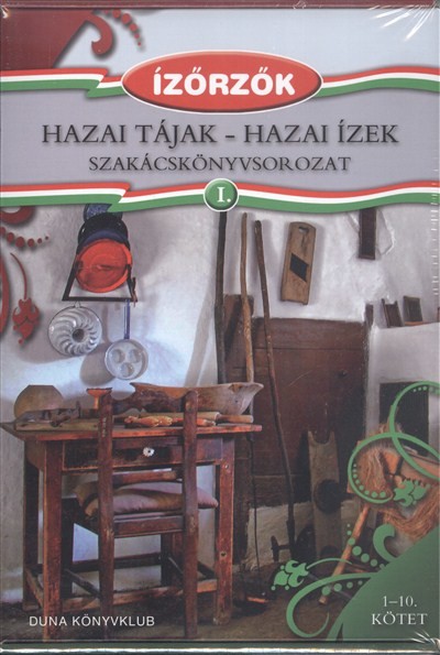 HAZAI TÁJAK - HAZA ÍZEK SZAKÁCSKÖNYVSOROZAT I. /ÍZŐRZŐK 1-10. KÖTET