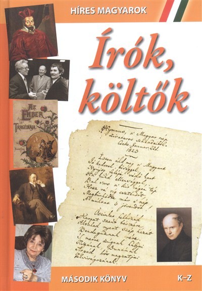 HÍRES MAGYAROK: ÍRÓK, KÖLTŐK /MÁSODIK KÖNYV (K-ZS)