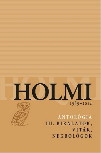 Holmi-antológia III. - Bírálatok, viták, nekrológok
