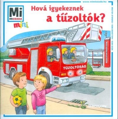Hová igyekeznek a tűzoltók? /Mi Micsoda mini puha