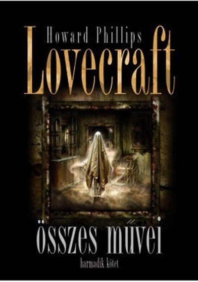 Howard Phillips Lovecraft összes művei III.